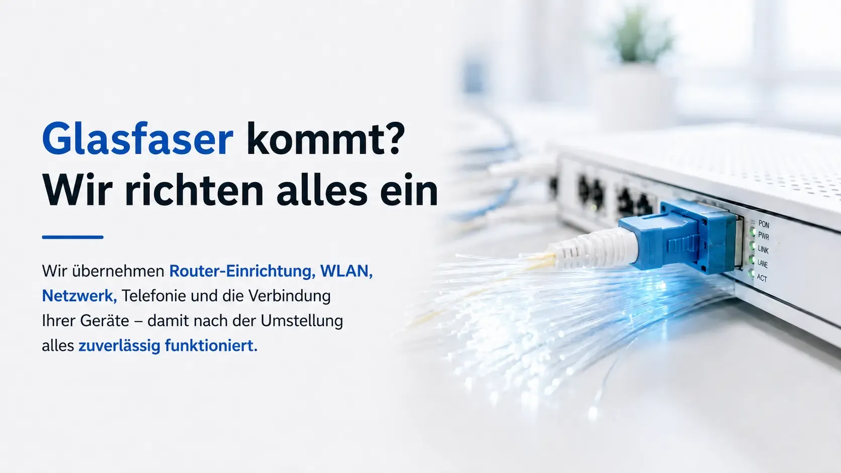 Glasfaser kommt-Wir richten alles ein